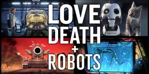 Love, Death & Robots