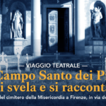 "Il Campo Santo dei Pinti si svela e si racconta" il viaggio teatrale della Compagnia delle Seggiole all’interno dell'antico Cimitero della Misericordia di Firenze